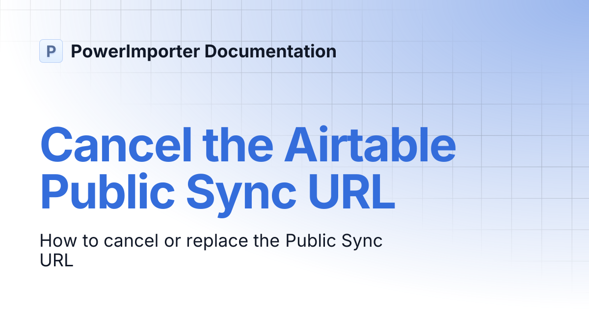 Cancel the Airtable Public Sync URL | PowerImporter Documentation